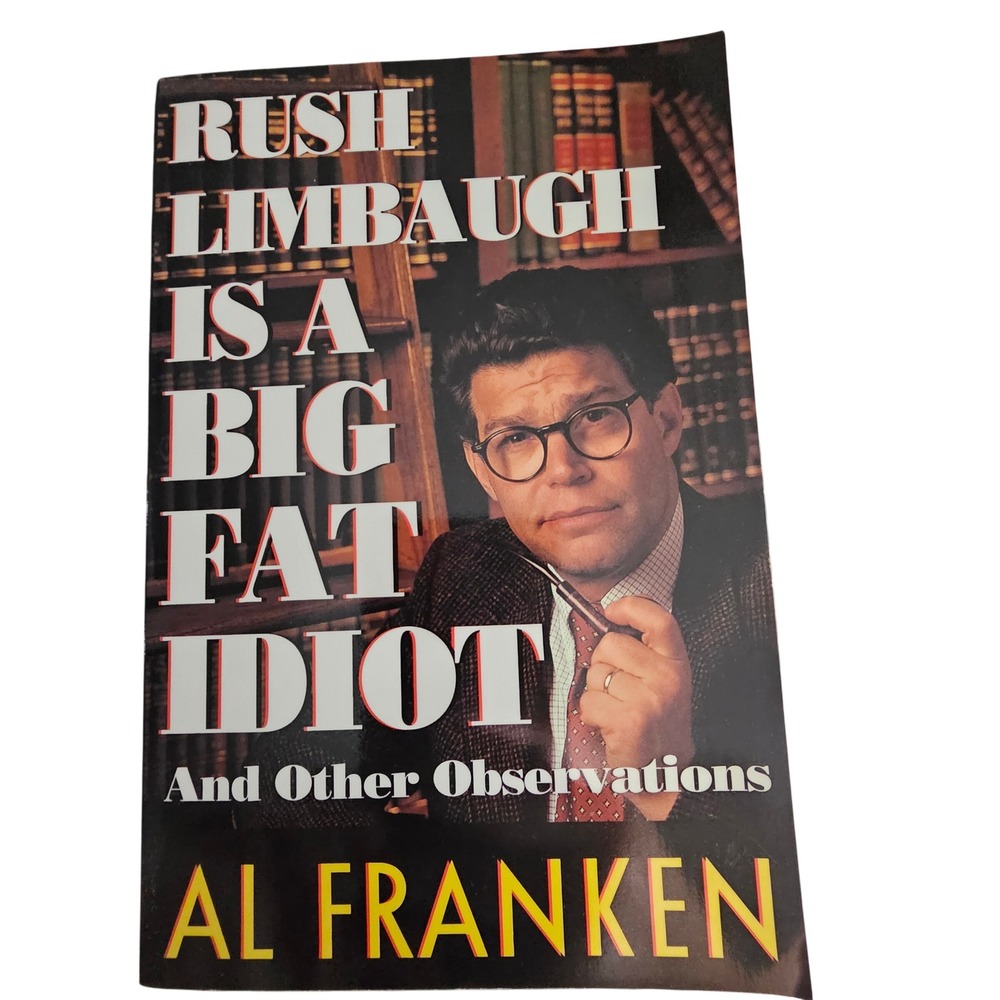 Rush Limbaugh Is a Big Fat Idiot Al Franken 1st Ed 1996 Political Satire‎ Humor